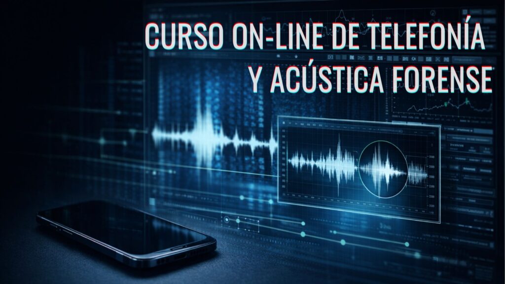Curso on-line de Telefonía y Acústica Forense (11.ª edición) 
