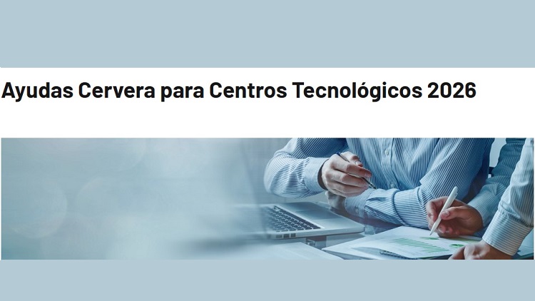 El CDTI lanza 60 millones de euros en ayudas Cervera 2026 para tecnologías estratégicas